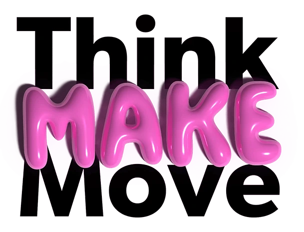 THINK MAKE MOVE png new